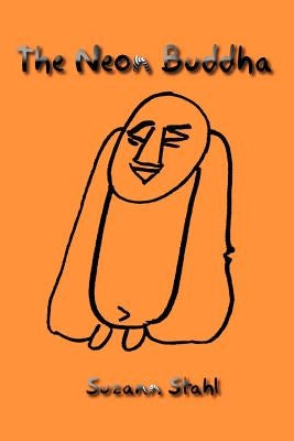 The Neon Buddha by Stahl, Suzann
