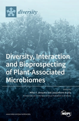 Diversity, Interaction and Bioprospecting of Plant-Associated Microbiomes by Jorquera, Milko A.