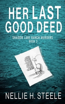 Her Last Good Deed by Steele, Nellie H.