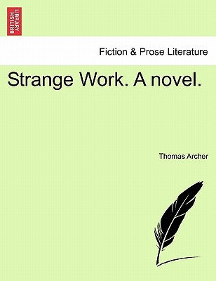 Strange Work. a Novel. by Archer, Thomas