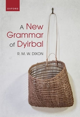 A New Grammar of Dyirbal by Dixon, R. M. W.
