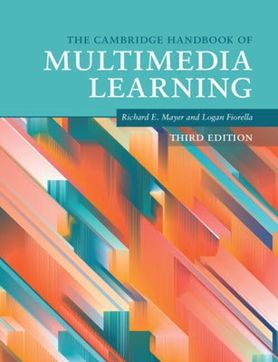 The Cambridge Handbook of Multimedia Learning by Mayer, Richard E.