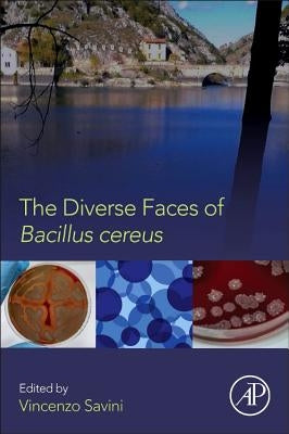 The Diverse Faces of Bacillus Cereus by Savini, Vincenzo