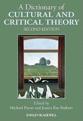 Dictionary of Cultural and Critical 2e by Payne, Michael