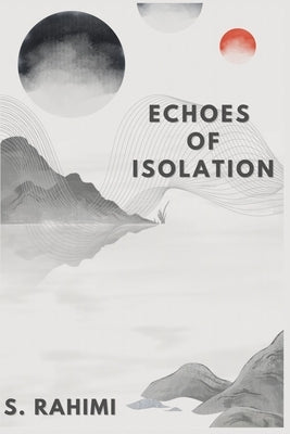 Echoes of Isolation by Rahimi, Sara