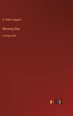 Morning Star: in large print by Haggard, H. Rider