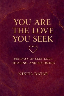 You Are the Love You Seek by Datar, Nikita