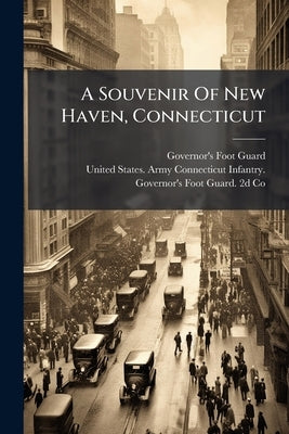 A Souvenir Of New Haven, Connecticut by Guard, Governor's Foot