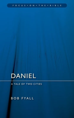 Daniel: A Tale of Two Cities by Fyall, Bob