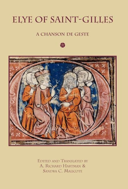 Elye of Saint-Gilles: A Chanson de Geste by Hartman, A. Richard