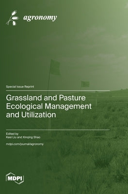 Grassland and Pasture Ecological Management and Utilization by Liu, Kesi