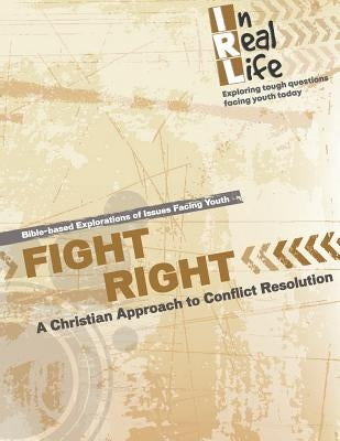 Fight Right: A Christian Approach to Conflict by The Pastoral Center
