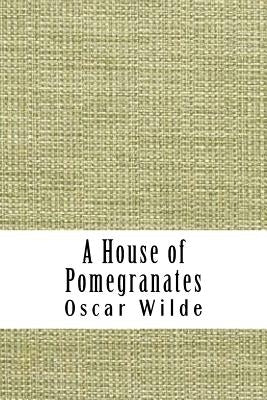 A House of Pomegranates by Wilde, Oscar