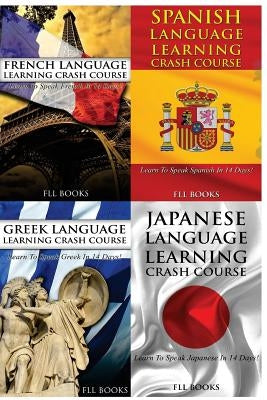 French Language Learning Crash Course + Spanish Language Learn + Greek Language Learning Crash Course + Japanese Language Learning Crash Course by Fll Books