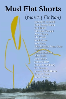 Mud Flat Shorts (mostly fiction) by Al-Malik, Dawud H.