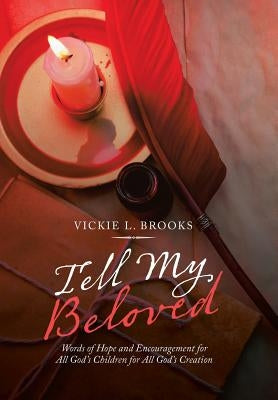 Tell My Beloved: Words of Hope and Encouragement for All God's Children for All God's Creation by Brooks, Vickie L.