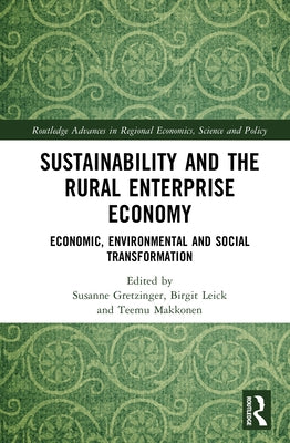 Sustainability and the Rural Enterprise Economy: Economic, Environmental and Social Transformation by Gretzinger, Susanne
