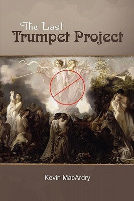 The Last Trumpet Project by Macardry, Kevin