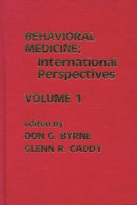 Behavioral Medicine: International Perspectives, Volume 1 by Byrne, D. G.
