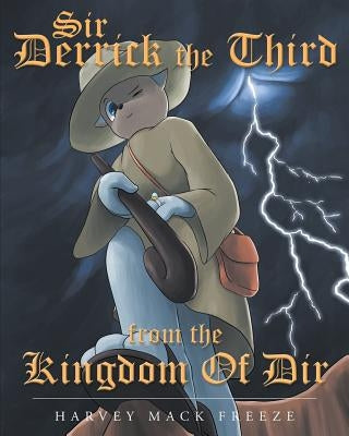 Sir Derrick The Third From The Kingdom Of Dir by Freeze, Harvey Mack