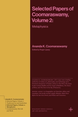 Selected Papers of Coomaraswamy, Volume 2: Metaphysics by Coomaraswamy, Ananda K.