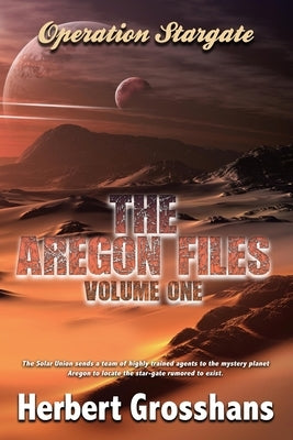 The Aregon Files, Volume 1 by Grosshans, Herbert