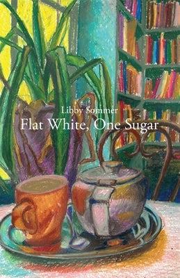 Flat White, One Sugar by Sommer, Libby