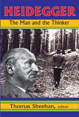 Heidegger: The Man and the Thinker by Sheehan, Thomas