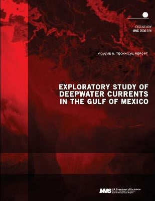 Exploratory Study of Deepwater Currents in the Gulf of Mexico Volume II: Technical Report by U. S. Department of the Interior