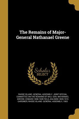 The Remains of Major-General Nathanael Greene by Rhode Island General Assembly Joint Sp