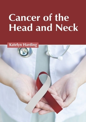 Cancer of the Head and Neck by Harding, Katelyn