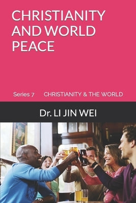 Christianity and World Peace by Jin Wei, Li
