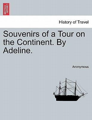 Souvenirs of a Tour on the Continent. by Adeline. by Anonymous