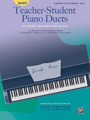 Easy Teacher-Student Piano Duets in Three Progressive Books, Bk 2: 16 Selections Featuring Student Parts in 5-Finger Position by Kowalchyk, Gayle