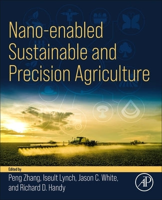 Nano-Enabled Sustainable and Precision Agriculture by Zhang, Peng
