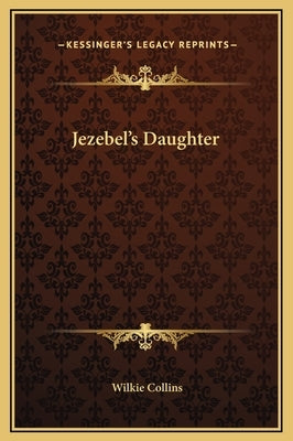 Jezebel's Daughter by Collins, Wilkie