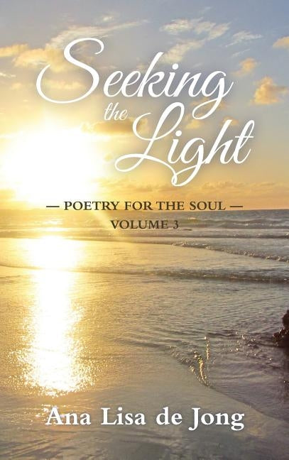 Seeking the Light by De Jong, Ana Lisa