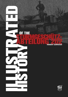 Illustrated History of the Sturmgeschütz-Abteilung 202 by Számvéber, Norbert