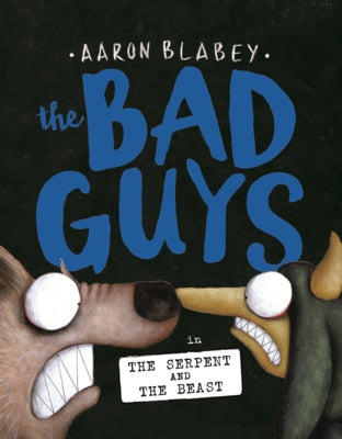 Bad Guys in the Serpent and the Beast by Blabey, Aaron