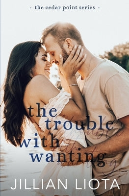 The Trouble with Wanting by Liota, Jillian