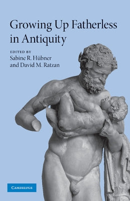Growing Up Fatherless in Antiquity by Ratzan, David M.