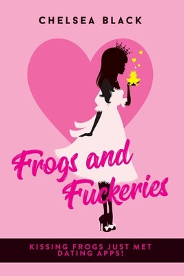 Frogs and Fuckeries by Black, Chelsea