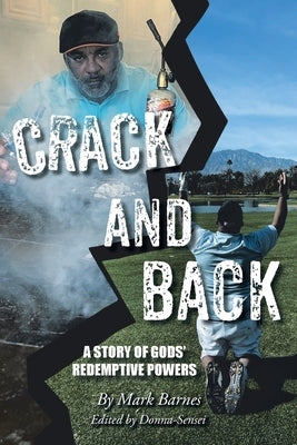 Crack and Back: A Story of Gods' Redemptive Powers by Barnes, Mark