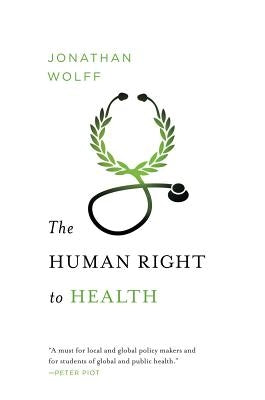 The Human Right to Health by Wolff, Jonathan