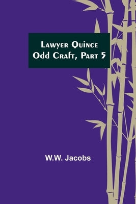 Lawyer Quince; Odd Craft, Part 5. by Jacobs, W. W.