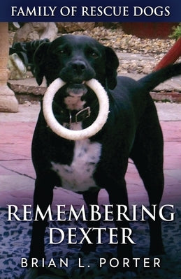 Remembering Dexter by Porter, Brian L.