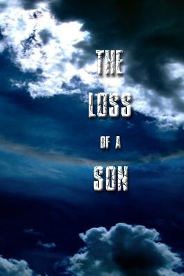 The Loss of a Son: A Journey Through Grief by Cross, Grant