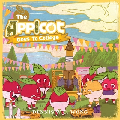 The App I Cot Goes To College by Wong, Dennis W. C.
