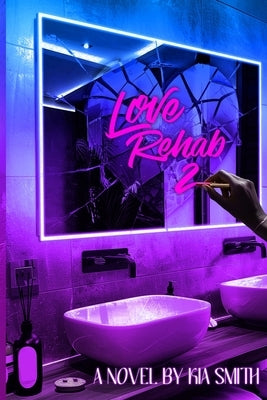 Love Rehab 2 by Smith, Kia