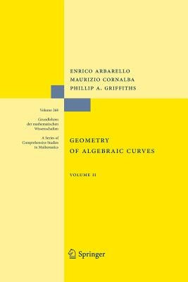 Geometry of Algebraic Curves: Volume II with a Contribution by Joseph Daniel Harris by Arbarello, Enrico